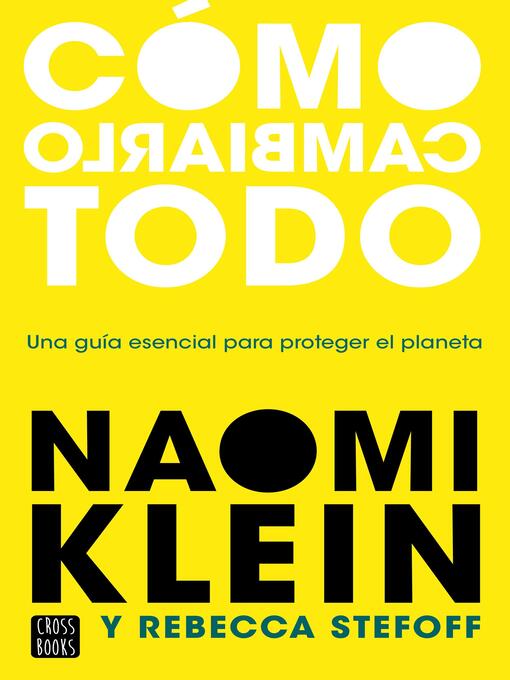 Title details for Cómo cambiarlo todo by Naomi Klein - Wait list